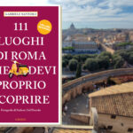 111LuoghiDiRomaCheDeviProprioScoprire